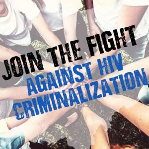 HIV decriminalization part 3: 6 ways to join the fight against HIV criminalization