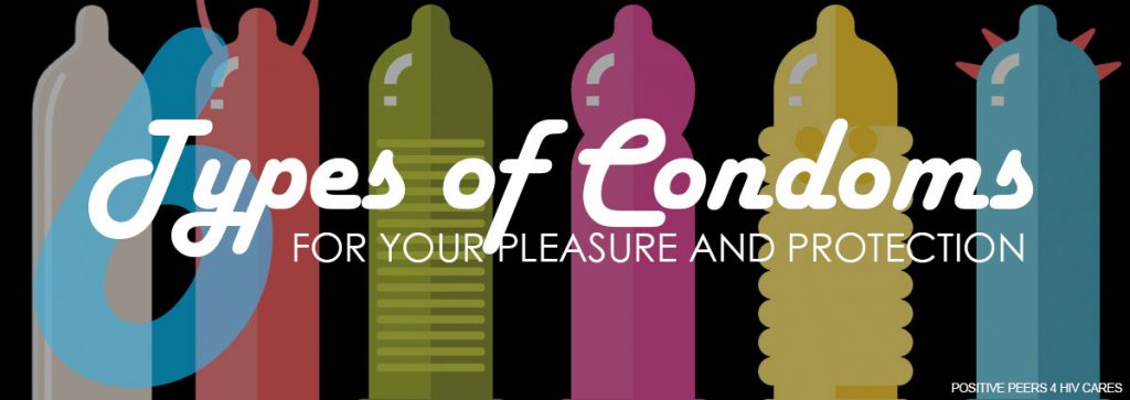 6 Types Of Condoms For Your Pleasure And Protection Positive Peers 0548